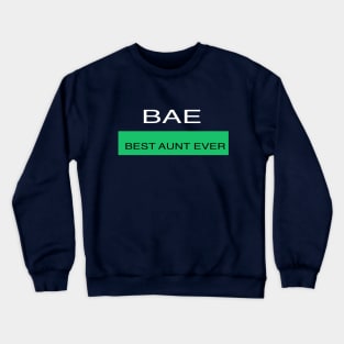 BAE- Best aunt ever Crewneck Sweatshirt